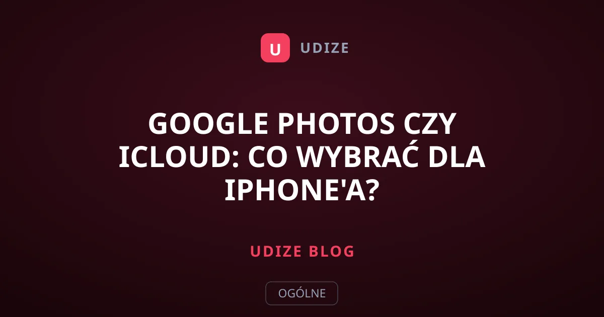 Google Photos czy iCloud: co wybrać dla iPhone'a?